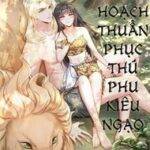 Kế Hoạch Thuần Phục Thú Phu Kiêu Ngạo
